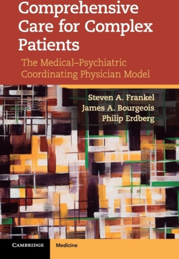 Comprehensive Care for Complex Patients av Steven A. Frankel, James A. Bourgeois, Philip Erdberg (Hardcover)