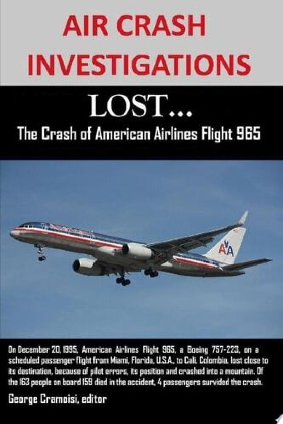 AIR CRASH INVESTIGATIONS: LOST...The Crash of American Airlines Flight 965 av editor George Cramoisi (Paperback)