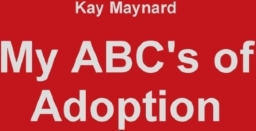 My ABC's of Adoption av Kay Maynard (Paperback)