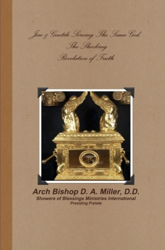 Jew & Gentile Serving The Same God, The Shocking Revelation of Truth av DD Arch Bishop D.A. Miller (Paperback)