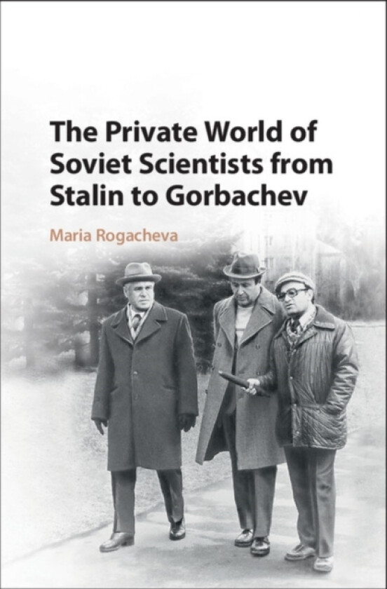 The Private World of Soviet Scientists from Stalin to Gorbachev av Maria Rogacheva (Hardcover)