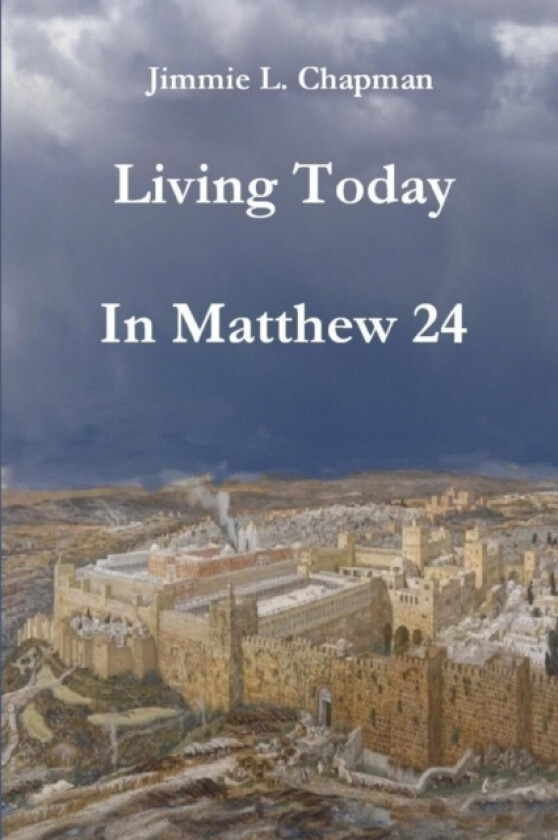Living Today In Matthew 24 av Jimmie L. Chapman (Paperback)