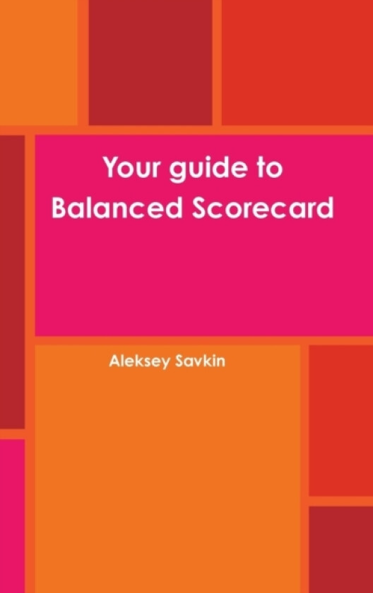Your guide to Balanced Scorecard av Aleksey Savkin (Hardcover)