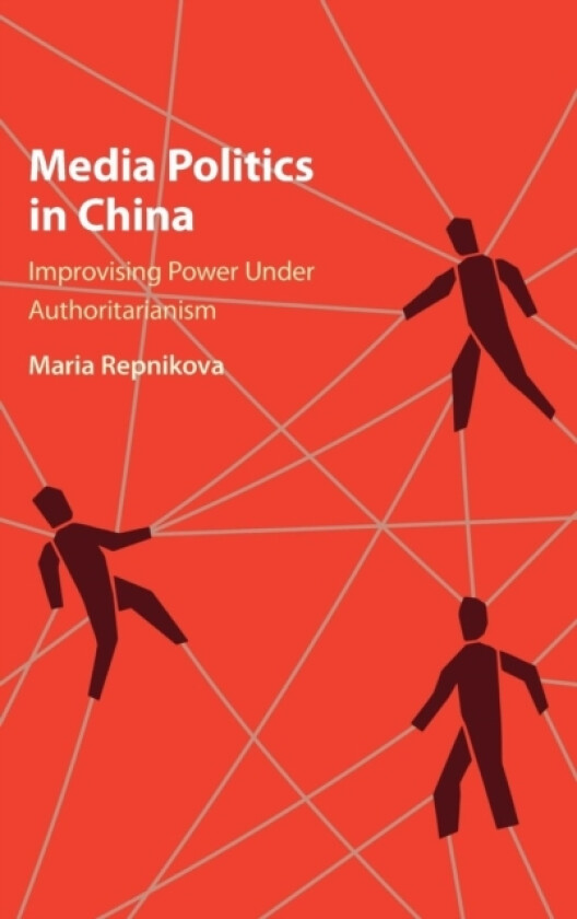 Media Politics in China av Maria Repnikova (Hardcover)