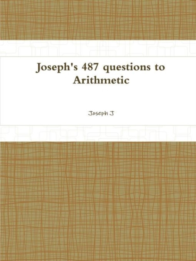 Joseph's 487 questions to Arithmetic av Joseph J (Paperback)
