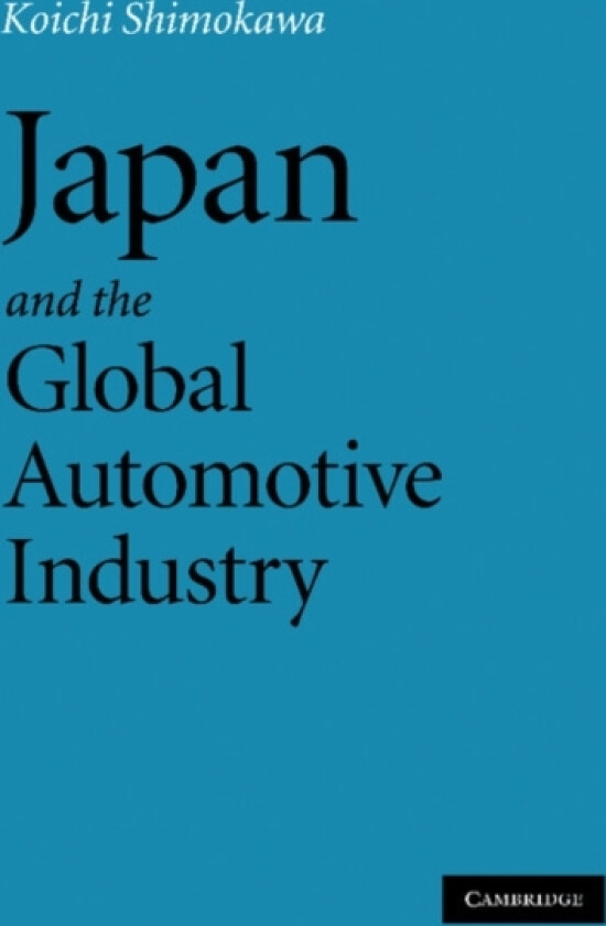 Japan and the Global Automotive Industry av Koichi Shimokawa (Paperback)