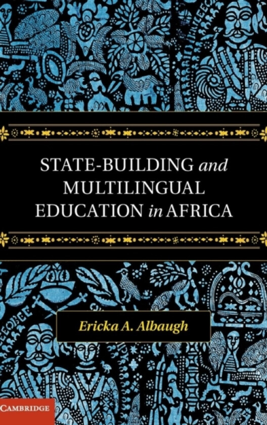 State-Building and Multilingual Education in Africa av Ericka A. Albaugh (Hardcover)