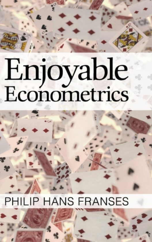 Enjoyable Econometrics av Philip Hans Franses (Hardcover)