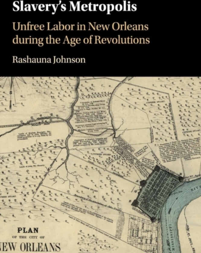 Slavery's Metropolis av Rashauna Johnson (Hardcover)