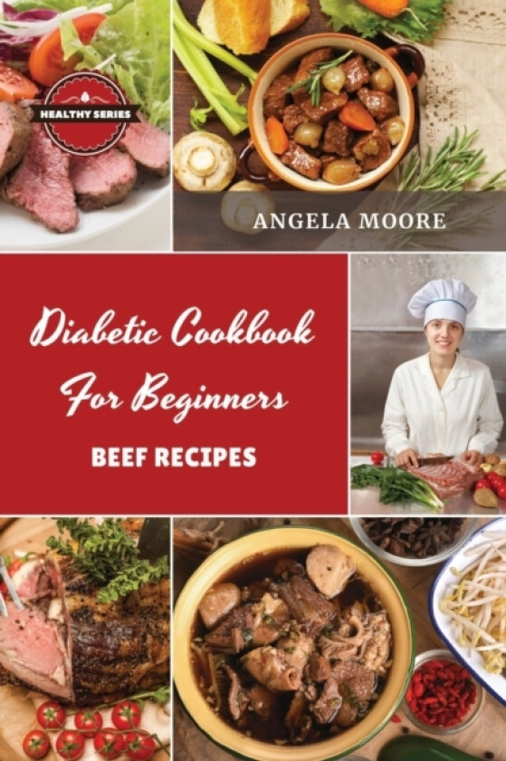 Diаbеtic Cookbook for Beginners Bееf Rеcipеs av Angela Moore (Paperback)