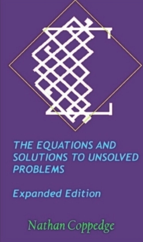 The Equations and Solutions to Unsolved Problems, Expanded Edition av Nathan Coppedge (Paperback)