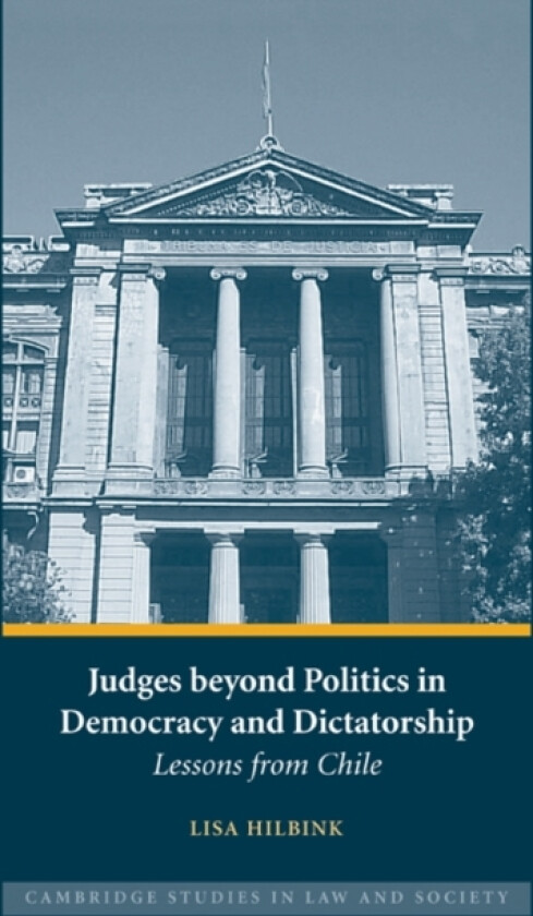 Judges beyond Politics in Democracy and Dictatorship av Lisa Hilbink (Paperback)