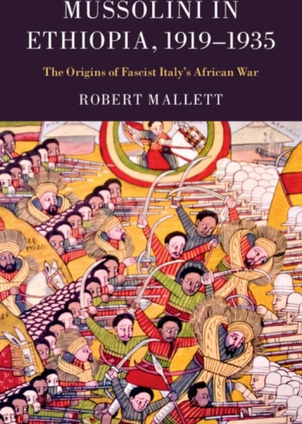 Mussolini in Ethiopia, 1919–1935 av Robert Mallett (Hardcover)