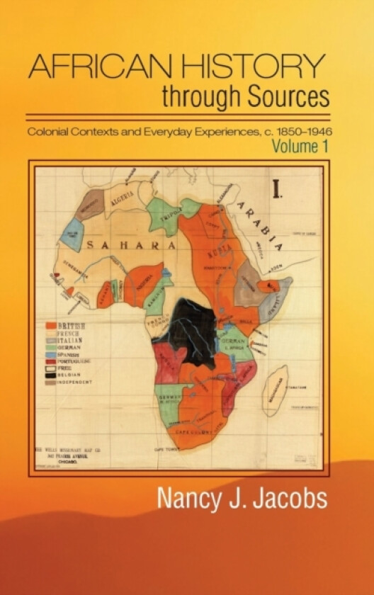 African History through Sources: Volume 1, Colonial Contexts and Everyday Experiences, c.1850–1946 av Nancy J. Jacobs (Hardcover)
