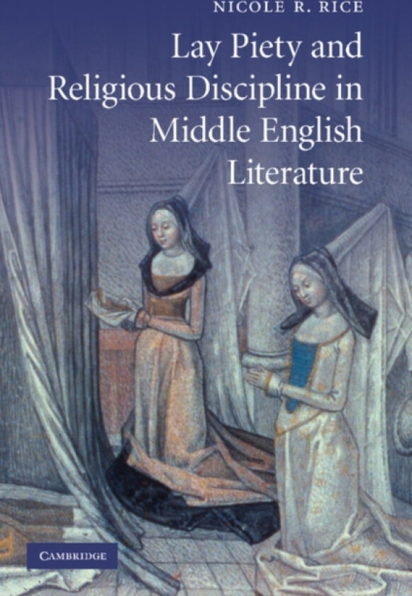 Lay Piety and Religious Discipline in Middle English Literature av Nicole R. Rice (Paperback)