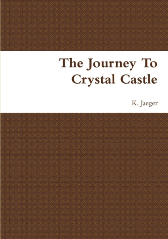 The Journey To Crystal Castle av Kevin Jaeger (Paperback)