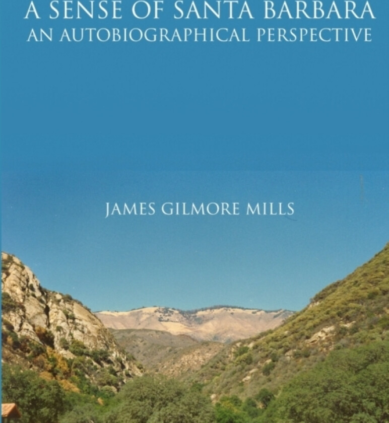 A Sense Of Santa Barbara - An Autobiographical Perspective av James Mills (Paperback)