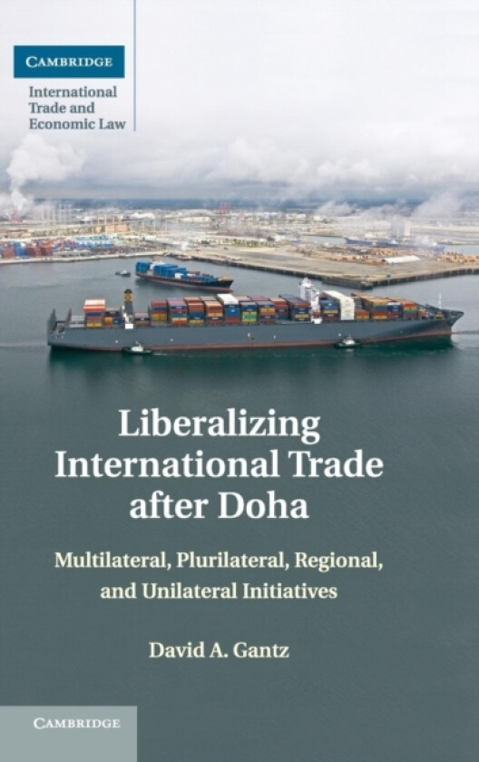 Liberalizing International Trade after Doha av David A. Gantz (Hardcover)