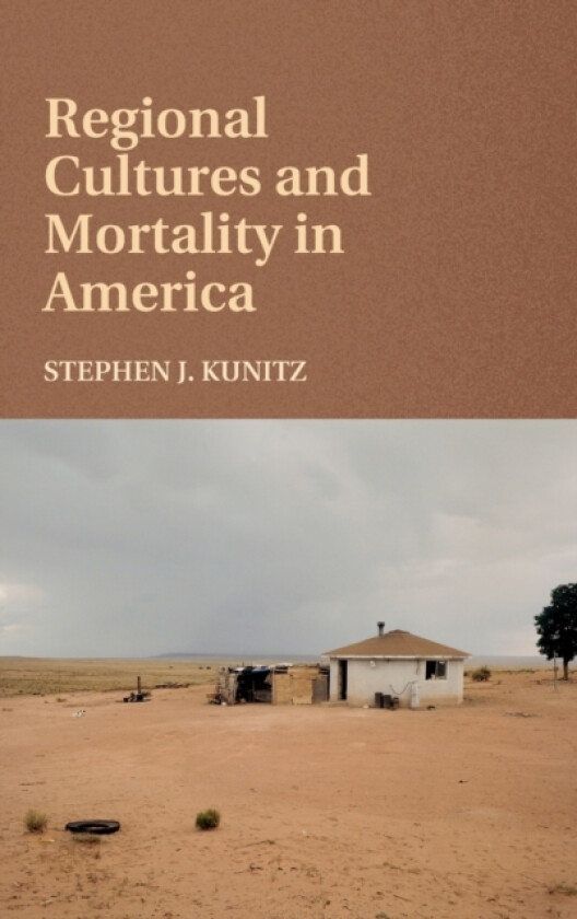 Regional Cultures and Mortality in America av Stephen J. Kunitz (Hardcover)
