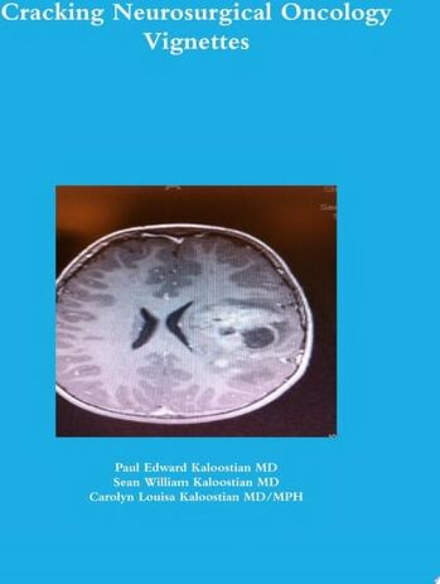Cracking Neurosurgical Oncology Vignettes av Paul Edward Kaloostian MD, Sean William Kaloostian MD, Carolyn Louisa Kaloostian MD/MPH (Paperback)