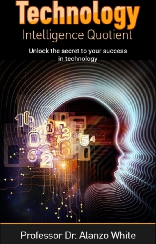 Technology Intelligence Quotient av Dr Alanzo White (Paperback)
