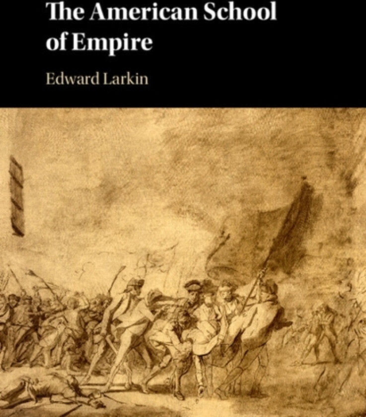 The American School of Empire av Edward Larkin (Hardcover)