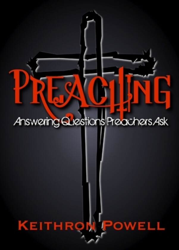 Preaching: Answering Questions Preachers Ask av Keithron Powell (Paperback)