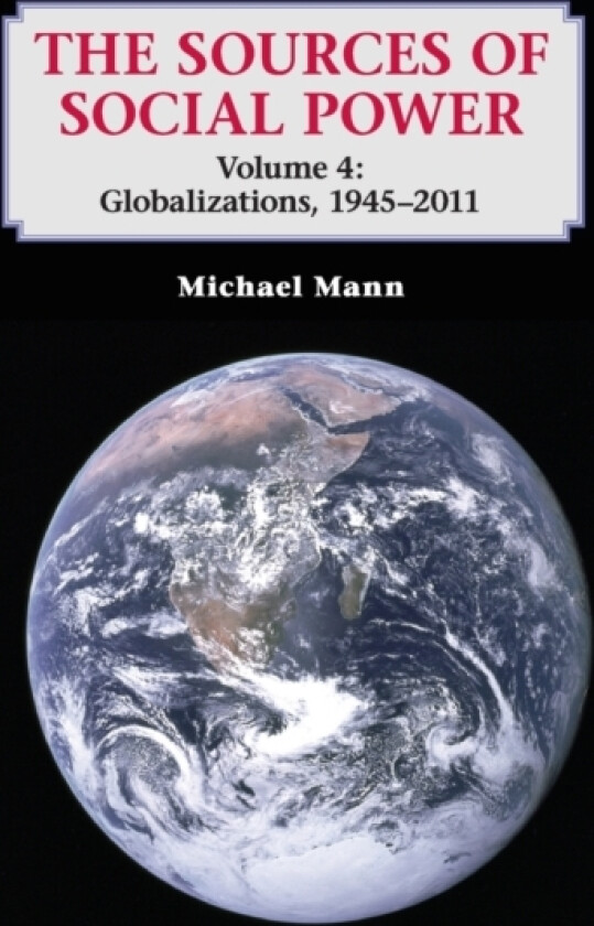 The Sources of Social Power: Volume 4, Globalizations, 1945–2011 av Michael Mann (Hardcover)