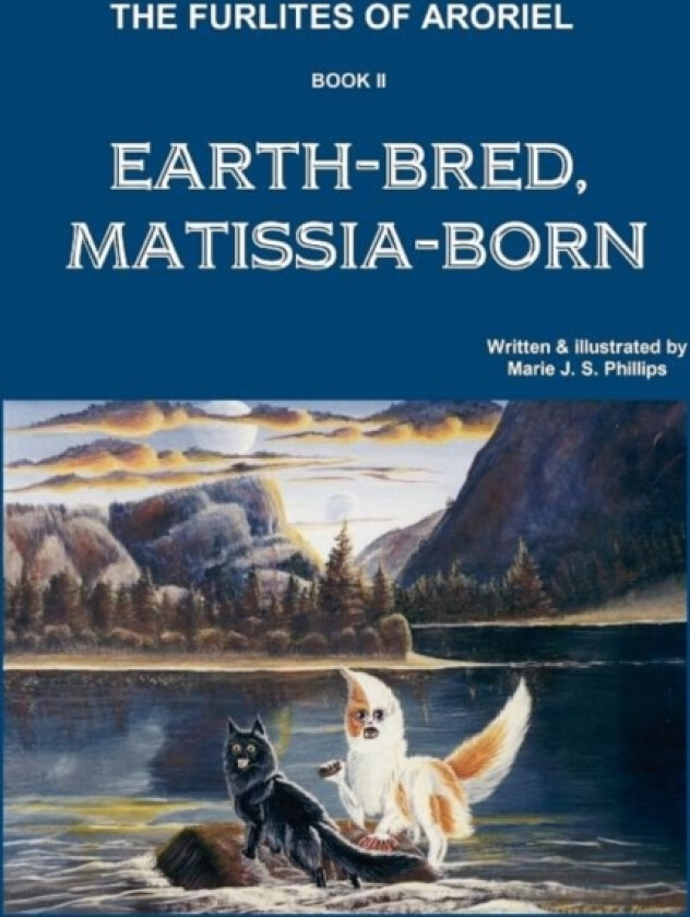 The Furlites of Aroriel: Earth-bred, Matissia-born av Marie J S Phillips (Hardcover)