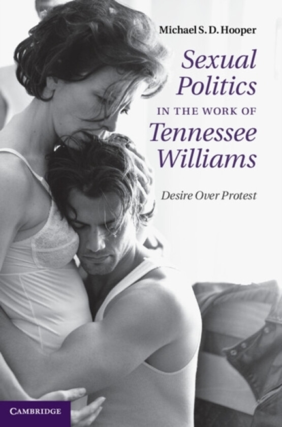 Sexual Politics in the Work of Tennessee Williams av Michael S.D. Hooper (Hardcover)