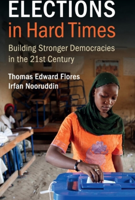 Elections in Hard Times av Thomas Edward Flores, Irfan Nooruddin (Hardcover)