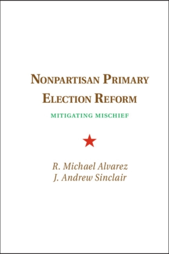Nonpartisan Primary Election Reform av R.Michael Alvarez, J.Andrew Sinclair (Hardcover)