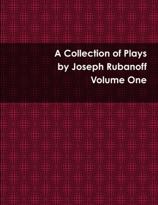 A Collection of Plays - Volume One av Joseph Rubanoff (Paperback)