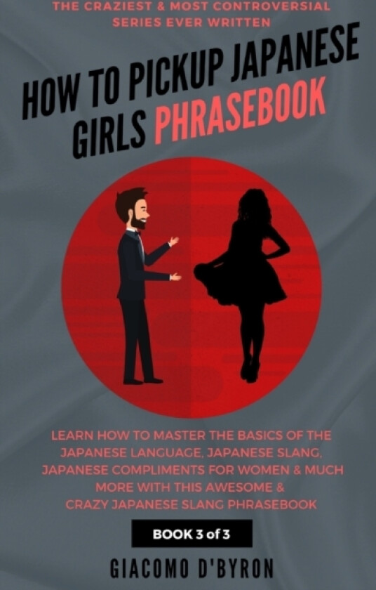 How to Pick Up Japanese Girls Phrasebook av Giacomo D'Byron (Paperback)