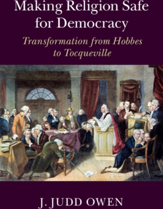 Making Religion Safe for Democracy av J.Judd Owen (Hardcover)
