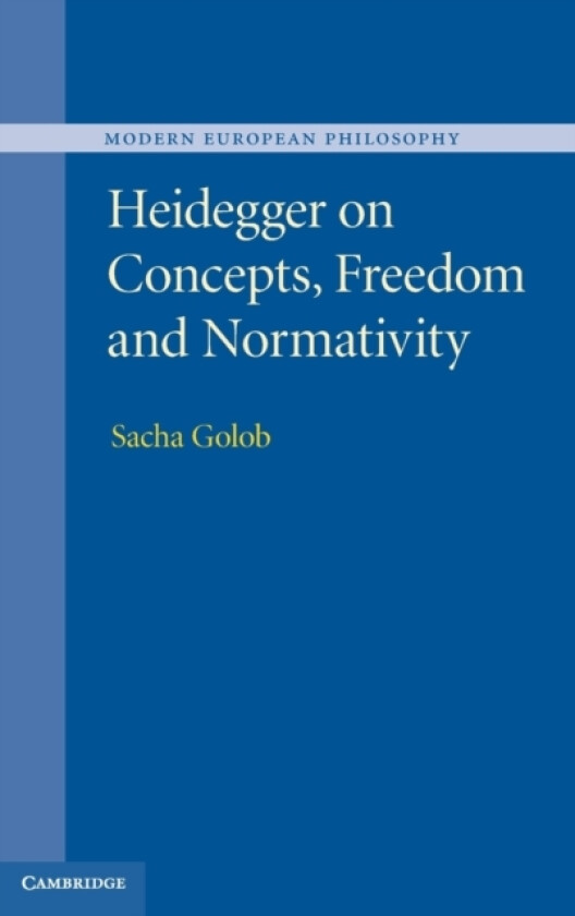 Heidegger on Concepts, Freedom and Normativity av Sacha Golob (Hardcover)
