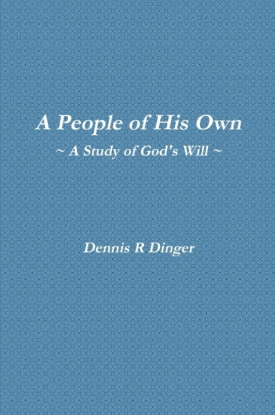 A People of His Own -- A Study of God's Will av Dennis Dinger (Paperback)