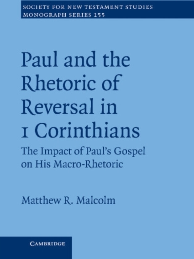 Paul and the Rhetoric of Reversal in 1 Corinthians av Matthew R. Malcolm (Hardcover)