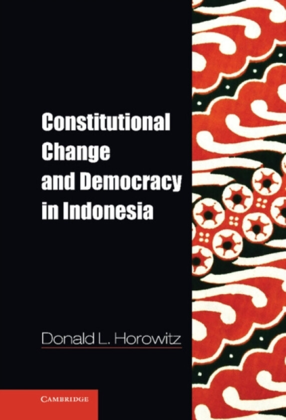 Constitutional Change and Democracy in Indonesia av Donald L. Horowitz (Hardcover)