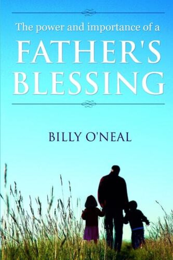 The Power and Importance of a Father's Blessing av Billy O'Neal (Paperback)
