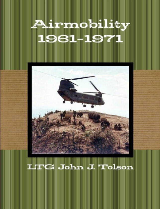 Airmobility 1961-1971 av LTG John J. Tolson (Paperback)