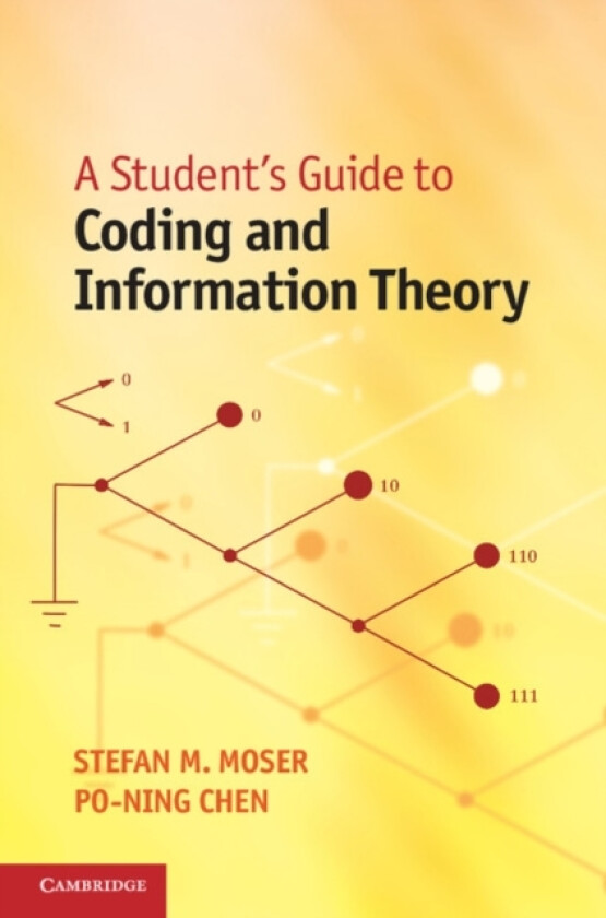A Student's Guide to Coding and Information Theory av Stefan M. Moser, Po-Ning Chen (Hardcover)