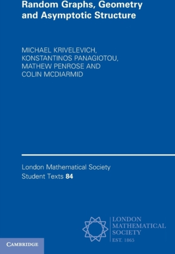 Random Graphs, Geometry and Asymptotic Structure av Michael Krivelevich, Konstantinos Panagiotou, Mathew Penrose (Hardcover)