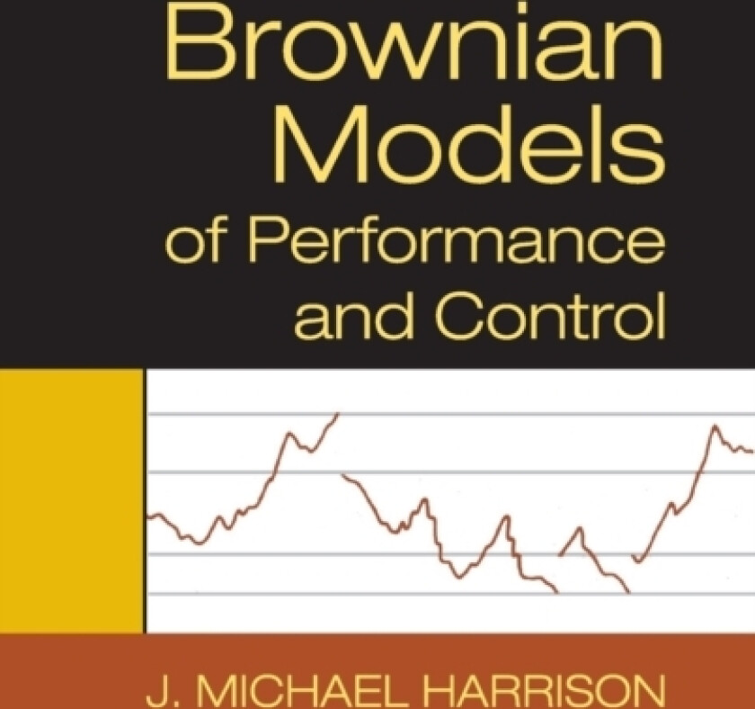 Brownian Models of Performance and Control av J.Michael Harrison (Hardcover)