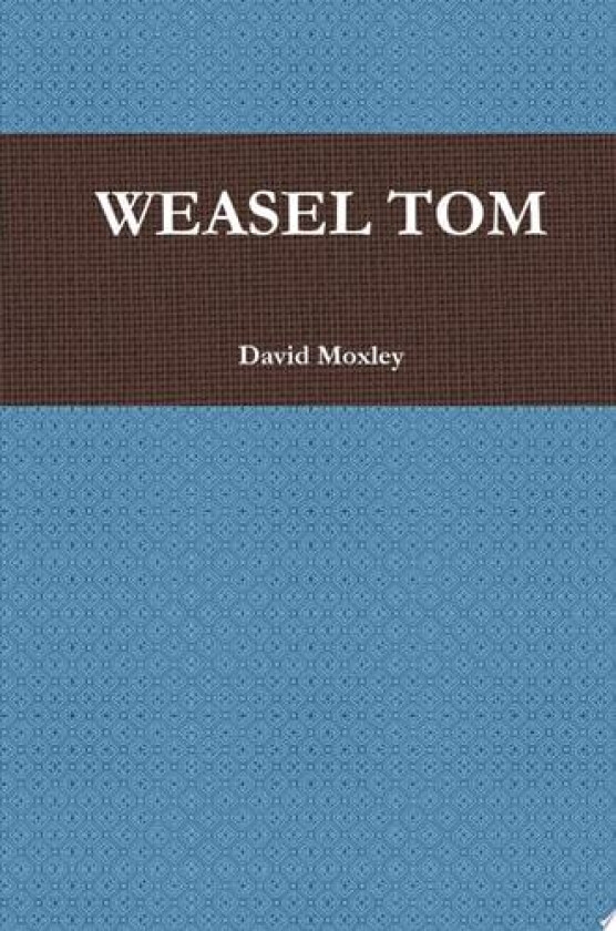 Weasel Tom av David Moxley (Hardcover)