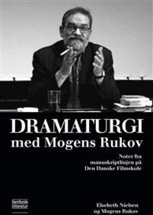Dramaturgi med Mogens Rukov Elsebeth Nielsen og Mogens Rukov Språk: Dansk