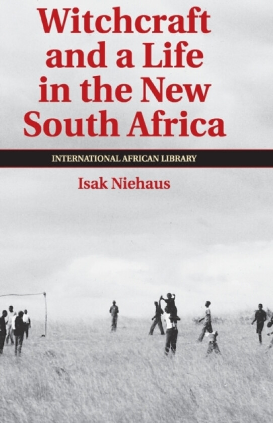 Witchcraft and a Life in the New South Africa av Isak Niehaus (Hardcover)