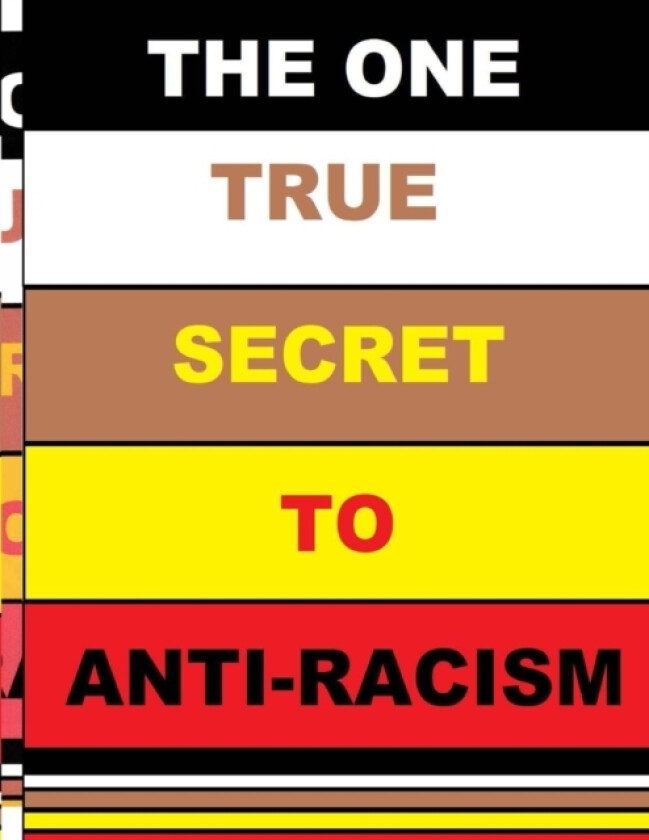 The One True Secret to Anti-Racism av Curtis Smith (Paperback)