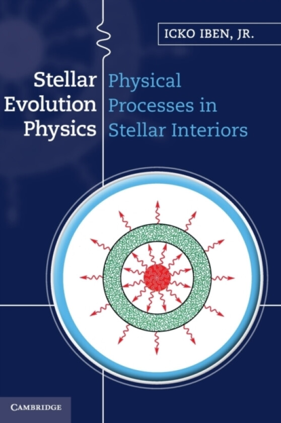 Stellar Evolution Physics av Icko Iben (Hardcover)