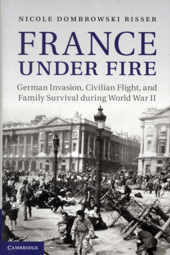 France under Fire av Nicole Dombrowski Risser (Hardcover)